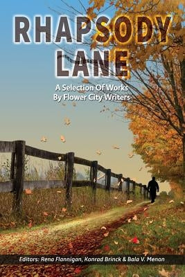 Rhapsody Lane - A Selection of Works by Flower City Writers by Flannigan, Rena