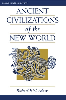 Ancient Civilizations Of The New World by Adams, Richard Ew