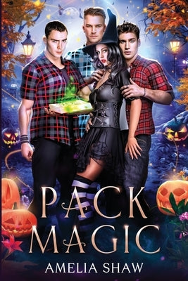 Pack Magic: Reverse Harem paranormal romance by Shaw, Amelia