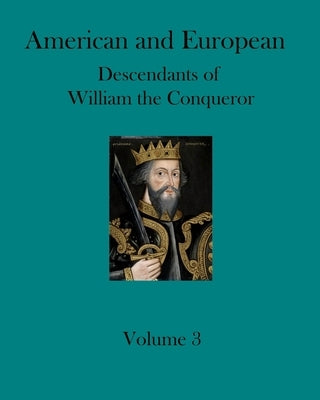 American and European Descendants of William the Conqueror - Volume 3: Generations 24 to 31 by Collins, Ronald W.