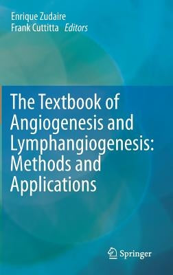 The Textbook of Angiogenesis and Lymphangiogenesis: Methods and Applications by Zudaire, Enrique