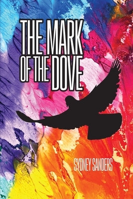 The Mark of the Dove by Sanders, Sydney