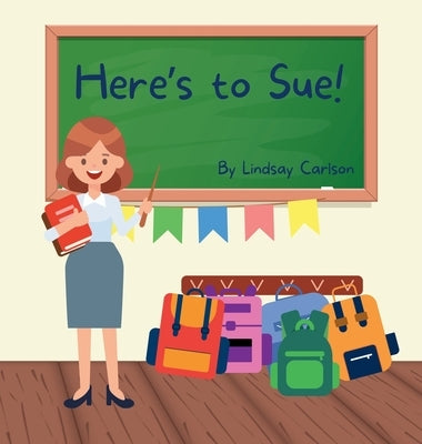Here's to Sue! by Carlson, Lindsay