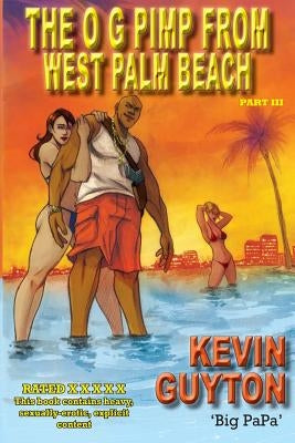 The O.G. Pimp From West Palm Beach Book III by Guyton, Kevin
