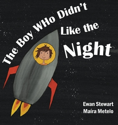 The Boy Who Didn't Like the Night by Stewart, Ewan