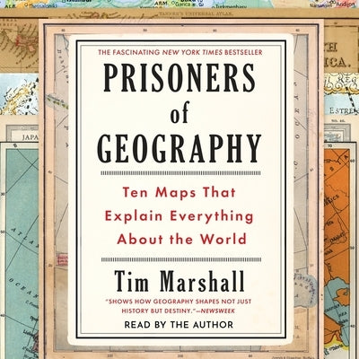 Prisoners of Geography: Ten Maps That Explain Everything about the World by Marshall, Tim