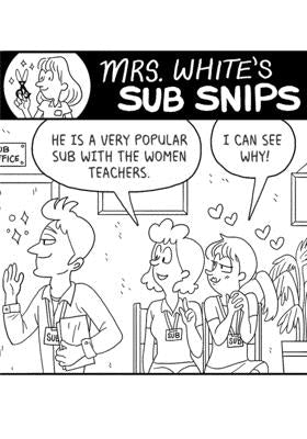 Mrs. White's SUB SNIPS: Substitute Teaching Cartoons From Real Life by Skaalrud, Caitlin