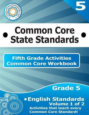 Fifth Grade Common Core Workbook: English Activities: Volume 1 of 2 by Corecommonstandards Com