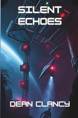 Silent Echoes: A Sci-Fi Mystery by Clancy, Dean