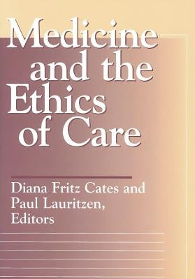 Medicine and the Ethics of Care by Cates, Diana Fritz