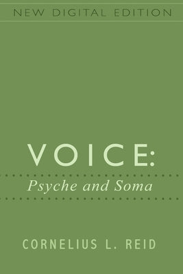 Voice: Psyche and Soma by Reid, Cornelius L.
