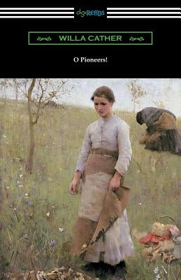O Pioneers! by Cather, Willa