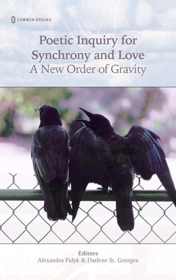 Poetic Inquiry for Synchrony & Love by Fidyk, Alexandra