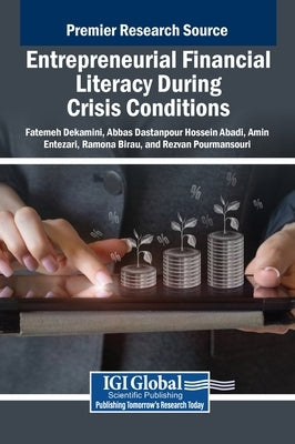 Entrepreneurial Financial Literacy During Crisis Conditions by Dekamini, Fatemeh