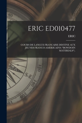 Eric Ed010477: Cours de Langue Francaise Destine Aux Jeunes Franco-Americains ("Bowdoin Materials"). by Eric