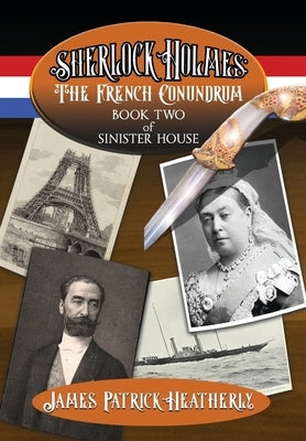 Sherlock Holmes: The French Conundrum by Heatherly, James