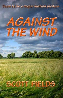 Against the Wind by Fields, Scott