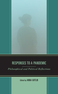Responses to a Pandemic: Philosophical and Political Reflections by Gotlib, Anna