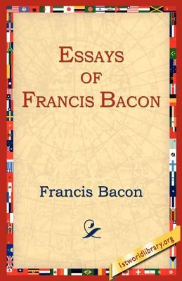 Essays of Francis Bacon by Bacon, Francis