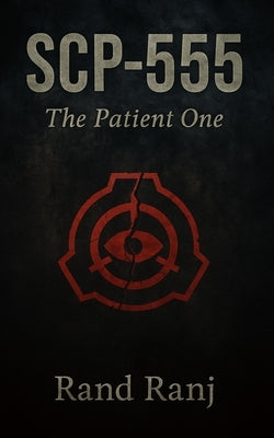 SCP-555 "The Patient One" by Ranj, Rand