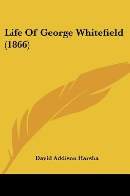 Life Of George Whitefield (1866) by Harsha, David Addison