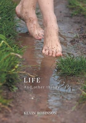 Life: And Other Things by Robinson, Kevin