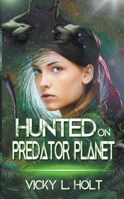 Hunted on Predator Planet by Holt, Vicky L.