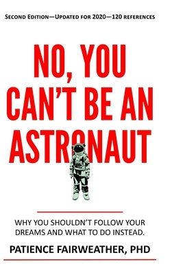 No You Can't be an Astronaut by Fairweather, Patience