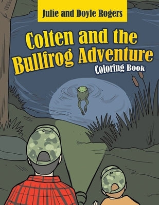 Colten and the Bullfrog Adventure by Rogers, Julie