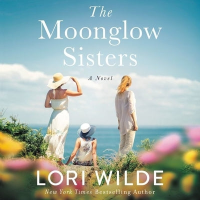 The Moonglow Sisters by Wilde, Lori