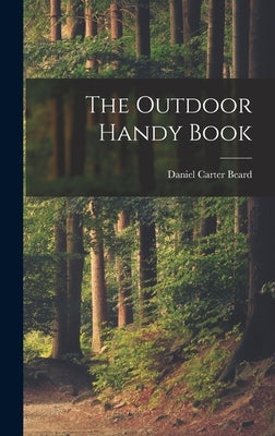 The Outdoor Handy Book by Beard, Daniel Carter