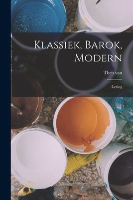 Klassiek, Barok, Modern; Lezing by Doesburg, Theo Van 1883-1931