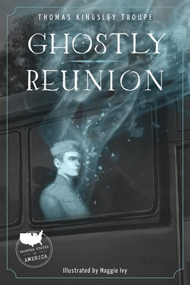 Ghostly Reunion: A Minnesota Story by Kingsley Troupe, Thomas