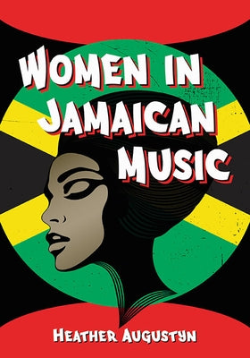 Women in Jamaican Music by Augustyn, Heather