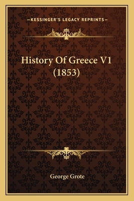 History Of Greece V1 (1853) by Grote, George