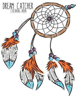 Dream Catcher Coloring Book: Large, Stress Relieving, Relaxing Dream Catcher Coloring Book for Adults, Grown Ups, Men & Women. 30 One Sided Native by Books, Coloring