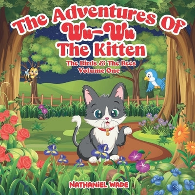 The Adventures of Wu-Wu the Kitten: The Birds & the Bees by Wade, Nathaniel