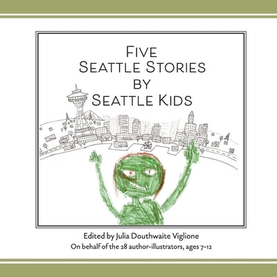 Five Seattle Stories by Seattle Kids by Viglione, Julia D.
