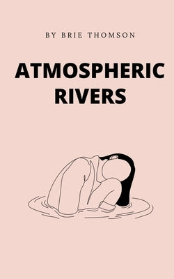 Atmospheric Rivers by Thomson, Brie