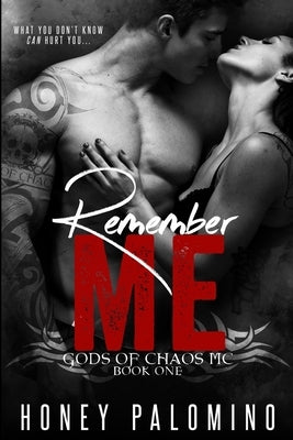 Remember Me: Gods of Chaos MC (Book One) by Palomino, Honey