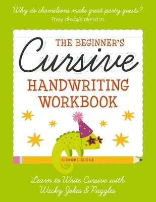 The Beginner's Cursive Handwriting Workbook: Learn to Write Cursive with Wacky Jokes and Puzzles by Sloane, Connie