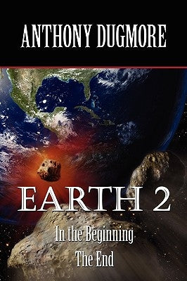 Earth 2 - In The Beginning. The End by Dugmore, Anthony