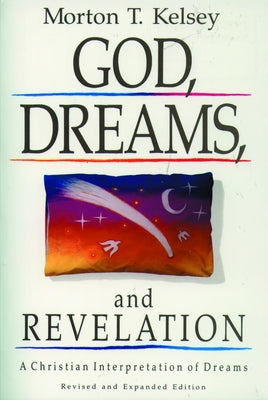 God, Dreams, and Revelation by Kelsey, Morton T.