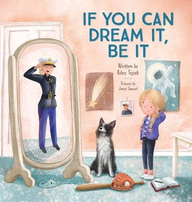 If You Can Dream It, Be It by Tejcek, Riley