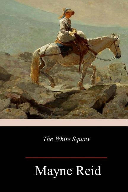 The White Squaw by Reid, Mayne