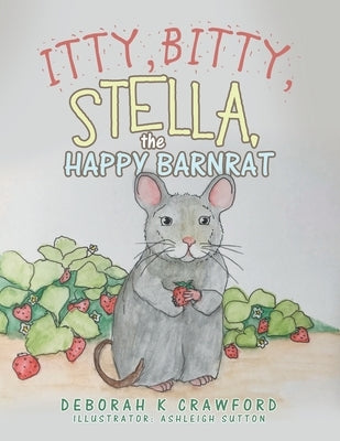 Itty, Bitty, Stella, the Happy Barnrat by Crawford, Deborah K.