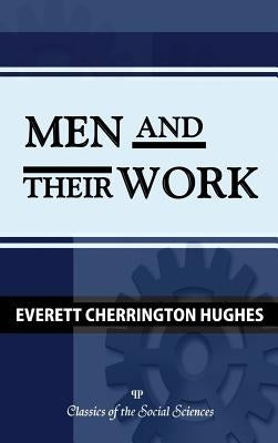 Men and Their Work by Hughes, Everett C.