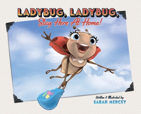 Ladybug, Ladybug, Stay Here At Home by Mercey, Sarah