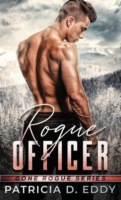 Rogue Officer: A Protector Romantic Suspense Standalone by Eddy, Patricia D.