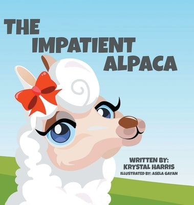The Impatient Alpaca by Harris, Krystal